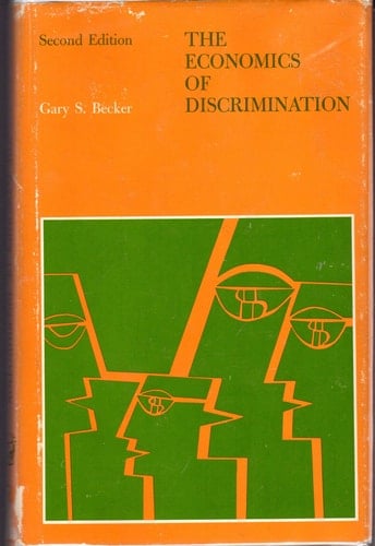 The economics of discrimination (Economics research studies of the Economics Research Center of the University of Chicago)