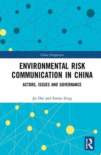 Environmental Risk Communication in China Actors, Issues, and Governance