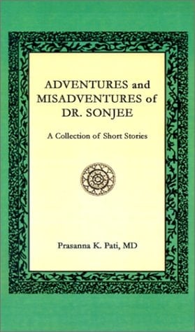 Adventures and Misadventures of Dr. Sonjee A Collection of Short Stories