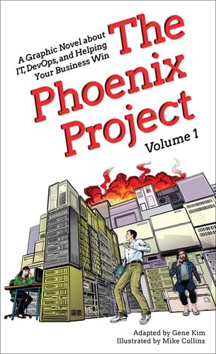 The Phoenix Project A Graphic Novel about IT, DevOps, and Helping Your Business Win