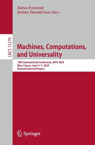 Machines, Computations, and Universality 10th International Conference, MCU 2024, Nice, France, June 5–7, 2024, Revised Selected Papers