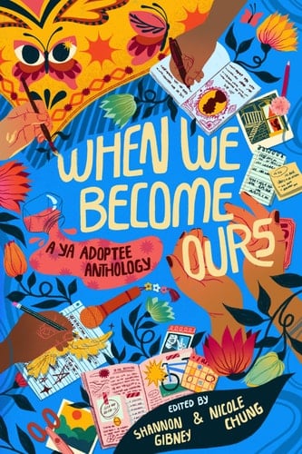 When We Become Ours A YA Adoptee Anthology