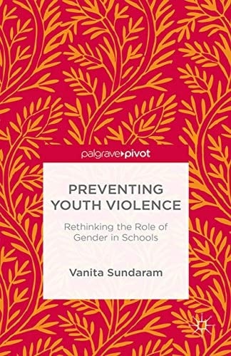Preventing Youth Violence Rethinking the Role of Gender and Schools