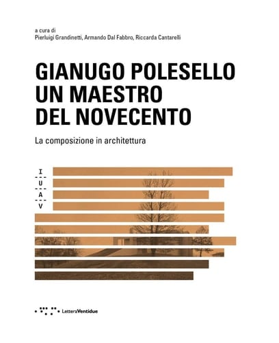 Gianugo Polesello, un maestro del Novecento la composizione in architettura