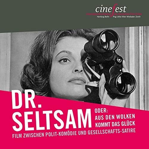 Dr. Seltsam oder: Aus den Wolken kommt das Glück Film zwischen Polit-Komödie und Gesellschafts-Satire : cinefest, XVI. Internationales Festival des Deutschen Film-Erbes
