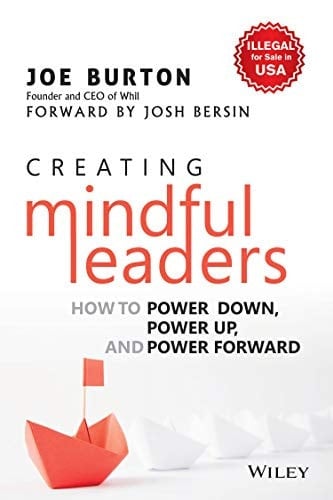 Creating Mindful Leaders: How to Power Down, Power Up, and Power Forward