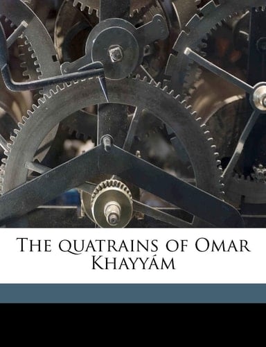 The quatrains of Omar Khayyám
