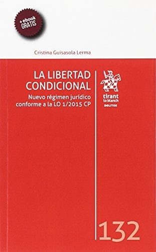 La libertad condicional nuevo régimen jurídico conforme a la LO 1/2015 CP