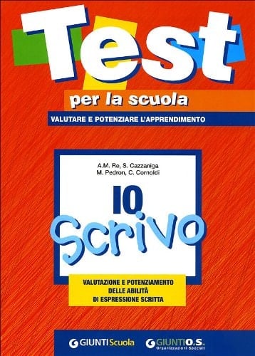 Io scrivo. Valutazione e potenziamento delle abilità di espressione scritta