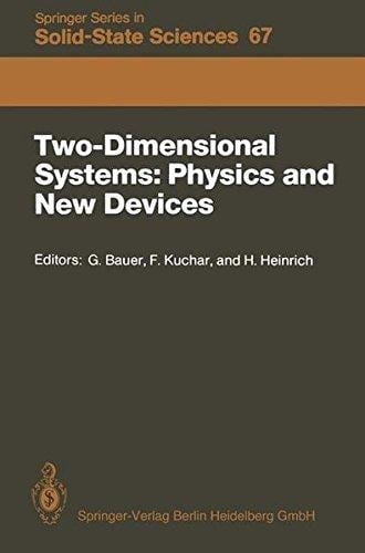 Two-Dimensional Systems: Physics and New Devices: Proceedings of the International Winter School, Mauterndorf, Austria, February 24–28, 1986 (Springer Series in Solid-State Sciences)
