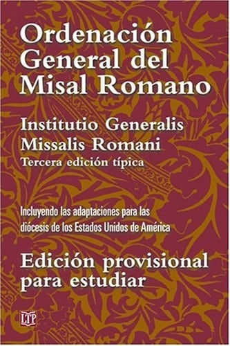 Ordenacion General Del Misal Romano Edicion Provisional Para Estudiar: Incluyendo Las Adaptaciones Para Las Diocesis de Los Estados Unidos de America