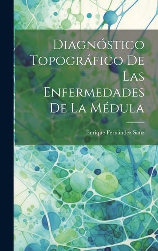Diagnóstico Topográfico de Las Enfermedades de la Médula