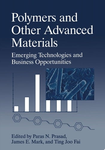 Polymers and Other Advanced Materials Emerging Technologies and Business Opportunities