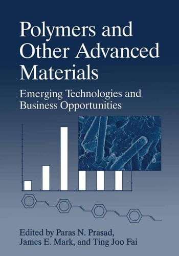 Polymers and Other Advanced Materials Emerging Technologies and Business Opportunities