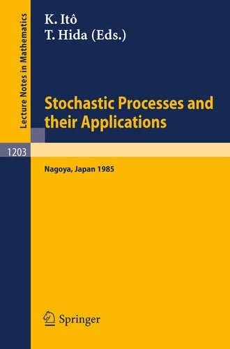 Stochastic Processes and Their Applications Proceedings of the International Conference held in Nagoya, July 2-6, 1985