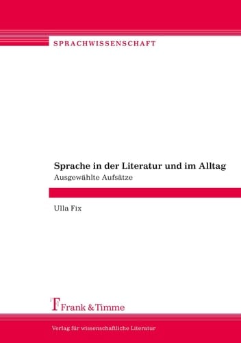 Sprache in der Literatur und im Alltag Ausgewählte Aufsätze