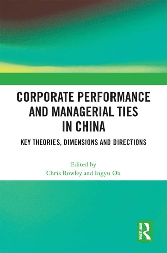 Corporate Performance and Managerial Ties in China Key Theories, Dimensions and Directions