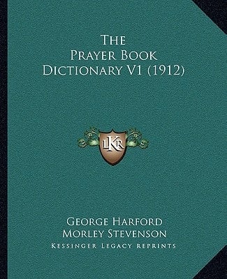 The Prayer Book Dictionary V1 (1912)
