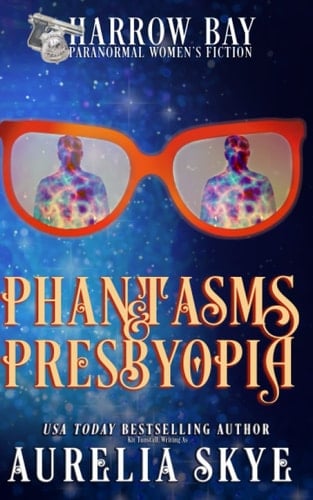 Phantasms & Presbyopia Paranormal Women's Fiction