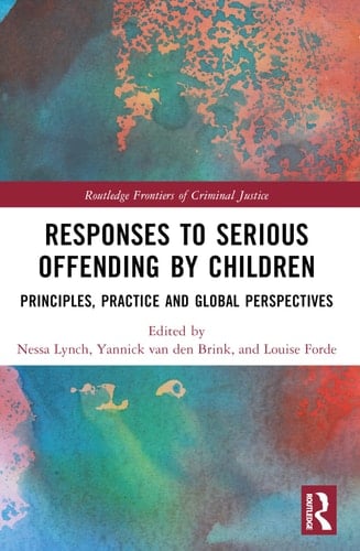 Responses to Serious Offending by Children Principles, Practice and Global Perspectives