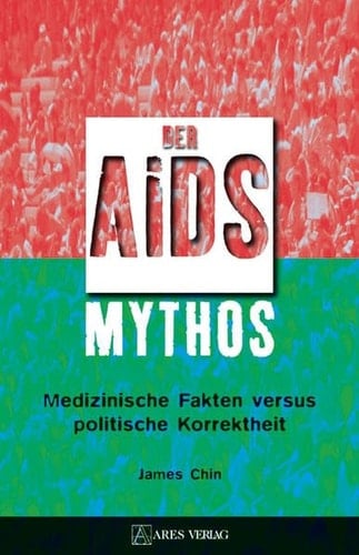 Der Aids-Mythos medizinische Fakten versus politische Korrektheit
