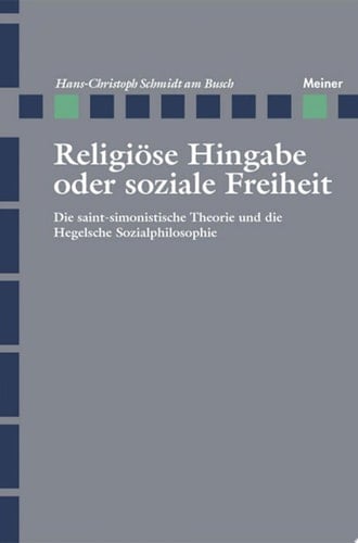 Religiöse Hingabe oder soziale Freiheit Die saint-simonistische Theorie und die Hegelsche Sozialphilosophie
