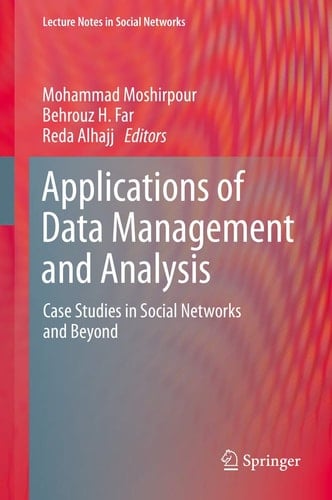 Applications of Data Management and Analysis Case Studies in Social Networks and Beyond
