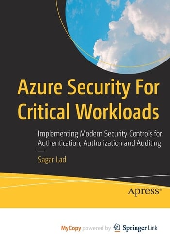 Azure Security For Critical Workloads Implementing Modern Security Controls for Authentication, Authorization and Auditing