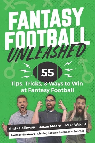Fantasy Football Unleashed 55 Tips, Tricks, & Ways to Win at Fantasy Football