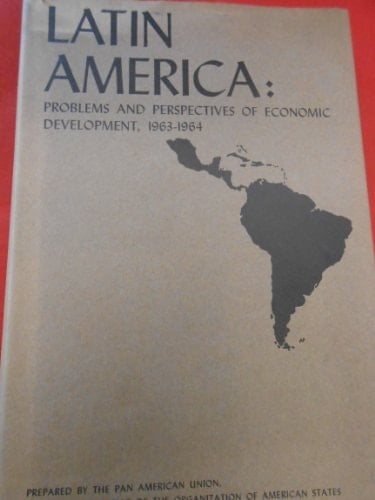 Latin America Problems and Perspectives of Economic Development, 1963-1964