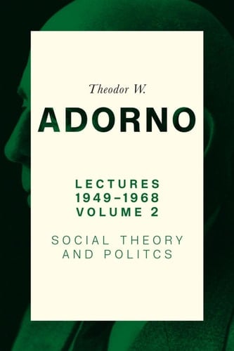 Lectures 1949-1968, Volume 2 Social Theory and Politics
