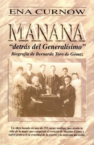 Manana: Detrás Del Generalísimo- Biografía De Bernarda Toro De Gómez (COLECCION CUBA Y SUS JUECES)