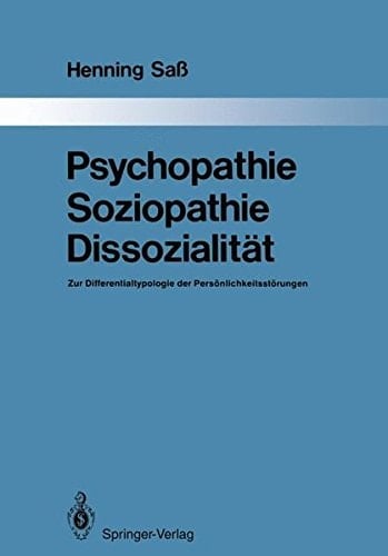 Psychopathie — Soziopathie — Dissozialität Zur Differentialtypologie der Persönlichkeitsstörungen