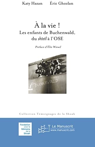 À la vie! les enfants de Buchenwald, du shtetl à l'OSE