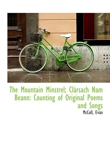 The Mountain Minstrel; Clàrsach Nam Beann: Counting of Original Poems and Songs (Scots Gaelic Edition)