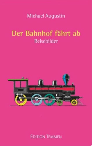 Der Bahnhof fährt ab Reisebilder