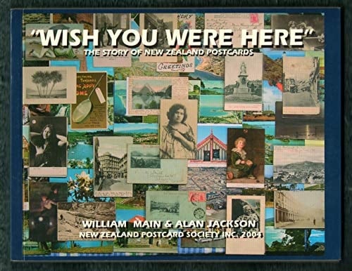"Wish You Were Here" The Story of New Zealand Postcards
