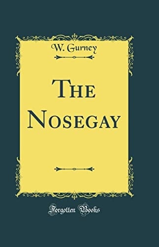 The Nosegay (Classic Reprint)