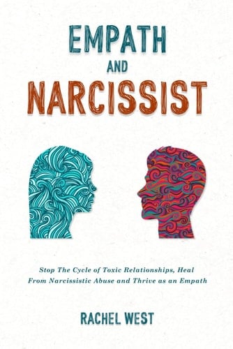 Empath and Narcissist: Stop the Cycle of Toxic Relationships, Heal From Narcissistic Abuse and Thrive as a Sensitive Person