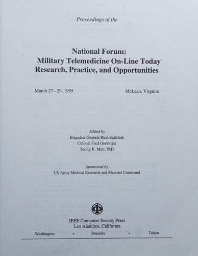 Proceedings of the National Forum: Military Telemedicine On-Line Today: Research, Practice, and Opportunities: March 27-29, 1995, McLean, Virginia