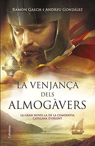 La venjança dels almogàvers la gran novel·la de la Companyia Catalana d'Orient