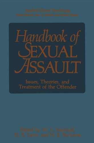 Handbook of Sexual Assault Issues, Theories, and Treatment of the Offender