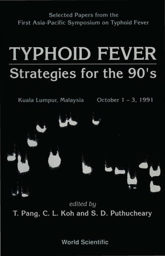 Typhoid Fever: Strategies For The 90's - Selected Papers From First Asia-pacific Symposium On Typhoid Fever
