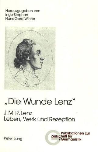 «Die Wunde Lenz»: J. M. R. Lenz- Leben, Werk und Rezeption (Publikationen zur Zeitschrift für Germanistik) (German Edition)
