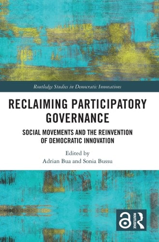Reclaiming Participatory Governance Social Movements and the Reinvention of Democratic Innovation