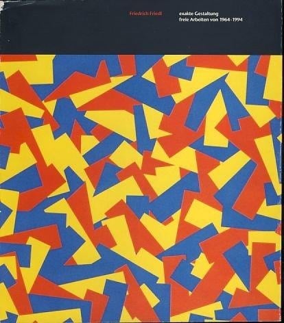 Friedrich Friedl, exakte Gestaltung: Freie Arbeiten von 1964-1994 (German Edition)