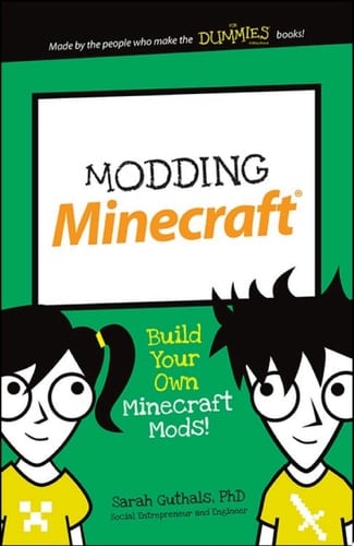 Modding Minecraft: Build Your Own Minecraft Mods!