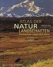 Atlas der Naturlandschaften die letzten Paradiese unserer Erde