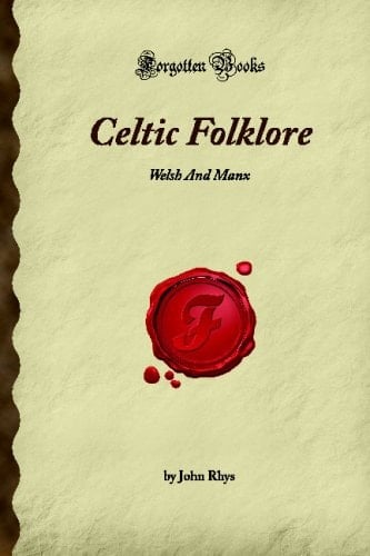 Celtic Folklore Welsh and Manx