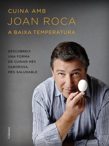 Cuina amb Joan Roca a baixa temperatura descubreix una manera de cuinar més saborosa, més saludable
